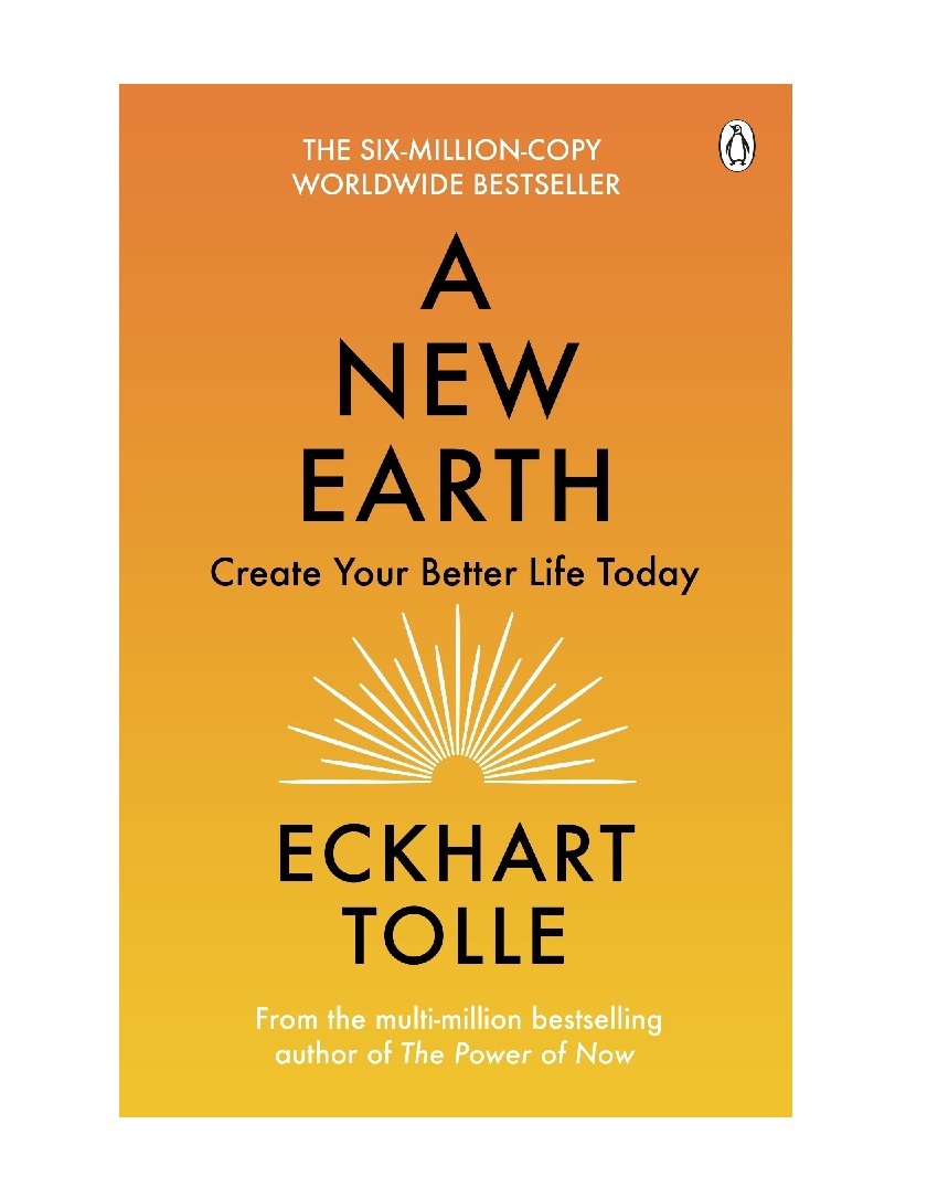 A New Earth Create Your Better Life Today By Eckhart Tolle Original