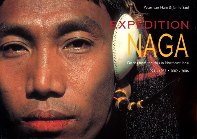 Expedition Naga Diaries from the Hills in Northeast India 1921-1937 ● 2002-2006