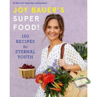 How may I help you? JOY BAUER'S SUPERFOOD!: JOYFUL RECIPES FOR ETERNAL YOUTH