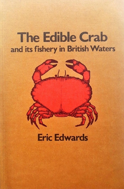 EDIBLE CRAB AND ITS FISHERY IN BRITISH WATERS Author: Eric Edwards  Ed/Yr: 1/1979 ISBN: 9780852381007