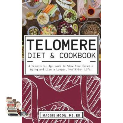 Enjoy Life TELOMERE DIET AND COOKBOOK, THE: A SCIENTIFIC APPROACH TO SLOW YOUR GENETIC AGING OF LIVE A LONGER, HEALTHIER LIFE