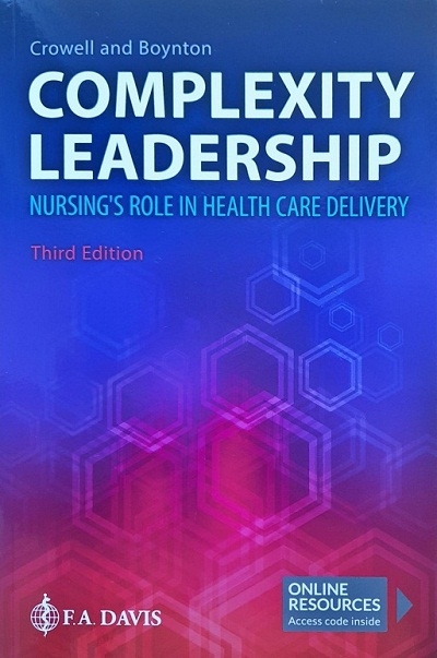 COMPLEXITY LEADERSHIP: NURSING'S ROLE IN HEALTH CARE DELIVERY (PAPERBACK) / Author: Diana M. Crowell /  Ed/Yr: 3/2020 / ISBN: 9780803699069