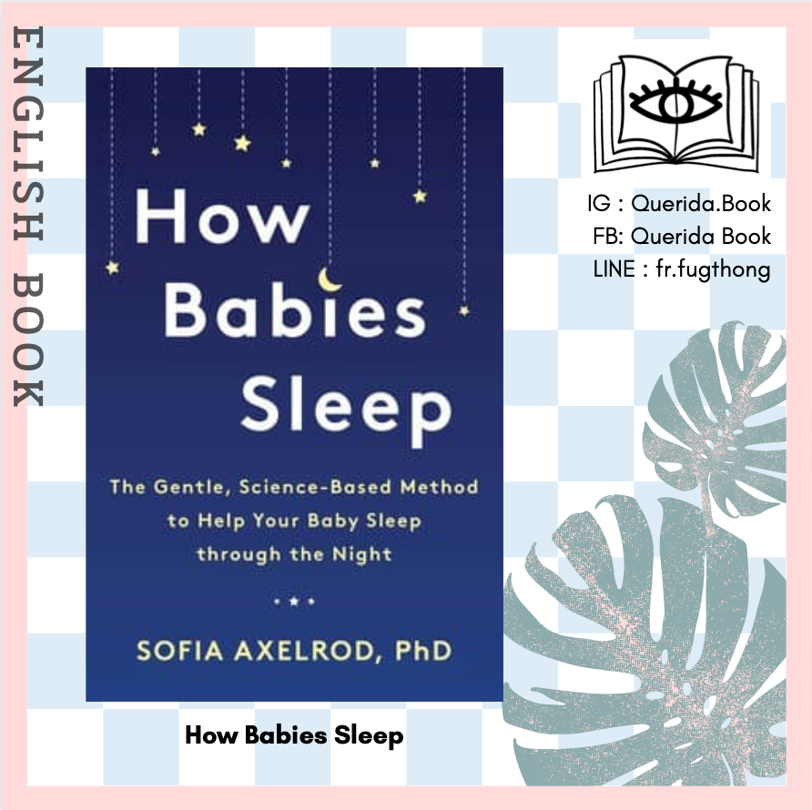 [Querida] หนังสือภาษาอังกฤษ How Babies Sleep : The Gentle, Science-Based Method to Help Your Baby Sleep through the Night by Sofia Axelrod