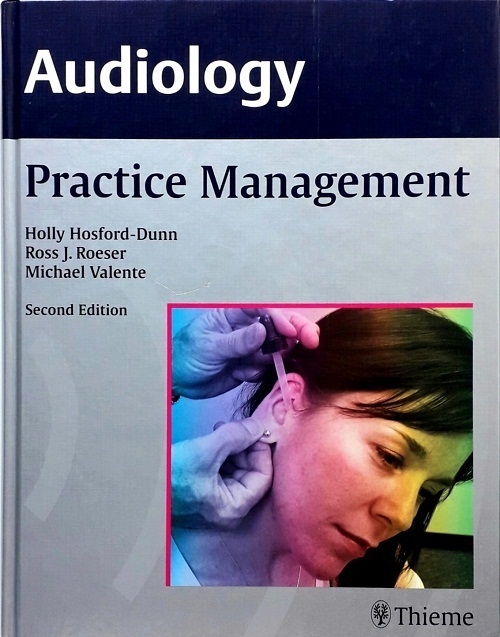 AUDIOLOGY PRACTICE MANAGEMENT (HARDCOVER)  Author: Holly Hosford-Dunn  Ed/Yr: 2/2008 ISBN: 9783131164124