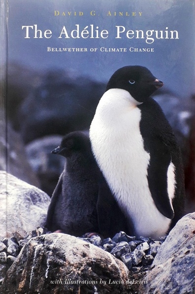 ADELIE PENGUIN: BELLWETHER OF CLIMATE CHANGE / Author: Ainley /  Ed/Yr: 1/2002 / ISBN: 9780231123068
