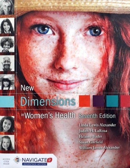 NEW DIMENSIONS IN WOMEN'S HEALTH (WITH ONLINE ACCESS CODE) (PAPERBACK) Author: Linda Lewis Alexander Ed/Yr: 7/2017 ISBN: 9781284088434