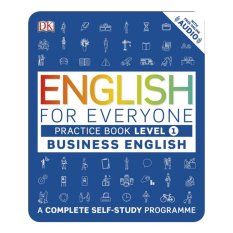 ENGLISH FOR EVERYONE: BUSINESS ENGLISH LEVEL 1 PRACTICE BOOK (A COMPLETE SELF-STUDY PROGRAM)