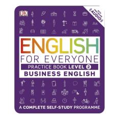 ENGLISH FOR EVERYONE: BUSINESS ENGLISH LEVEL 2 PRACTICE BOOK (A COMPLETE SELF-STUDY PROGRAM)