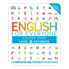 ENGLISH FOR EVERYONE: COURSE BOOK LEVEL 4 ADVANCED (A COMPLETE SELF-STUDY PROGRAMME)