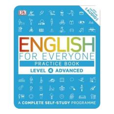 ENGLISH FOR EVERYONE: PRACTICE BOOK LEVEL 4 ADVANCED (A COMPLETE SELF-STUDY PROGRAMME)