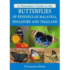 NATURALIST\'S GUIDE TO THE BUTTERFLIES OF THAILAND AND SOUTHEAST ASIA, A