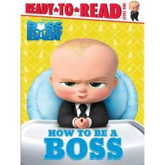 (ภาษาอังกฤษ)How to Be a Boss ( DreamWorks The Boss Baby )(Ready-to-read. Level 1) 