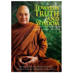 TOWARDS TRUTH AND WISDOM: QUESTION FROM THE CHAOS OF THE CITY, ANSWERS FROM THE TRANQUILITY OF THE FOREST