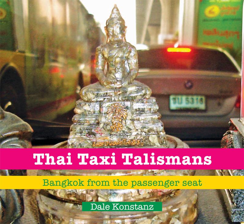 Riverbooks หนังสือประวัติศาสตร์ : Thai Taxi Talismans Bangkok from the passenger seat