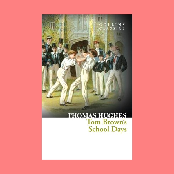 หนังสือนิยายภาษาอังกฤษ Tom Brown's Schooldays ชื่อผู้เขียน Thomas Hughes