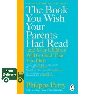 be happy and smile ! The Book You Wish Your Parents Had Read (and Your Children Will Be Glad That You Did): THE #1 SUNDAY TIMES BESTSELLER [Paperback]