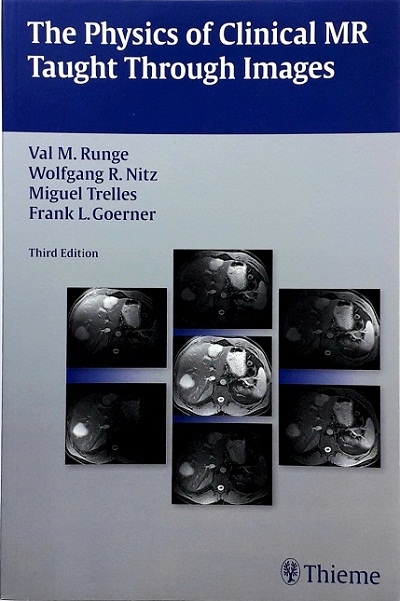 PHYSICS OF CLINICAL MR TAUGHT THROUGH IMAGES (PAPERBACK) Author: Wolfgang R. Nitz Ed/Yr: 3/2013 ISBN:9781604067200
