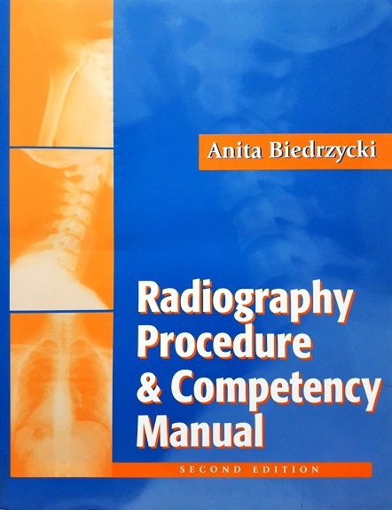 RADIOGRAPHY PROCEDURE AND COMPETENCY MANUAL (PAPERBACK) Author: Biedrzycki, Anita Ed/Yr: 2/2008 ISBN: 9780803618749