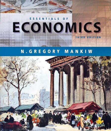 Essentials Of Economics Author: Mankiw Ed/Year: 3/2004 ISBN: 9780324171914