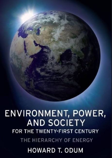 ENVIRONMENT, POWER AND SOCIETY FOR THE TWENTY-FIRST CENTURY: THE HIERARCHY OF ENERGY Author: Howard T. Howard  Ed/Yr: 1/2007 ISBN: 9780231128872