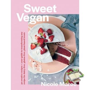 Enjoy Life  SWEET VEGAN: 50 CREATIVE RECIPES + YOUR GUIDE TO TRANSFORMING ANY RECIPE FOR DAI