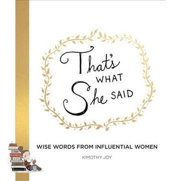 Because life's greatest ! >>> That's What She Said : Wise Words from Influential Women [Hardcover]