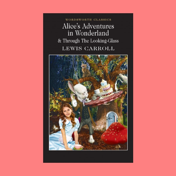 หนังสือนิยายภาษาอังกฤษ Alice's Adventures in Wonderland and Through the Looking Glass อลิซในเมืองกระจก อลิซในแดนมหัศจรรย์ และ กระจกทะลุมิติ อลิซผจญภัยในโลกกระจก fiction English book