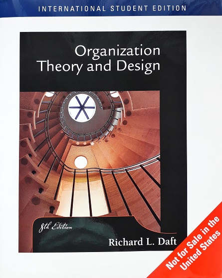 Organization Theory And Design (Paperback) Author: Richard L. Daft Ed/Year: 8/2004 ISBN: 9780324282788