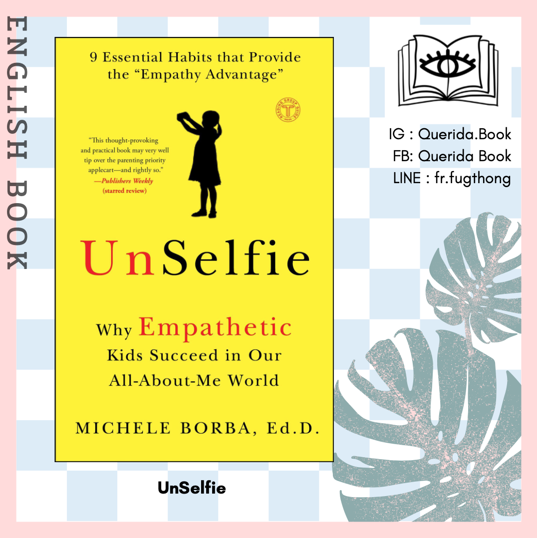 [Querida] หนังสือภาษาอังกฤษ UnSelfie : Why Empathetic Kids Succeed in Our All-About-Me World by Michele Borba
