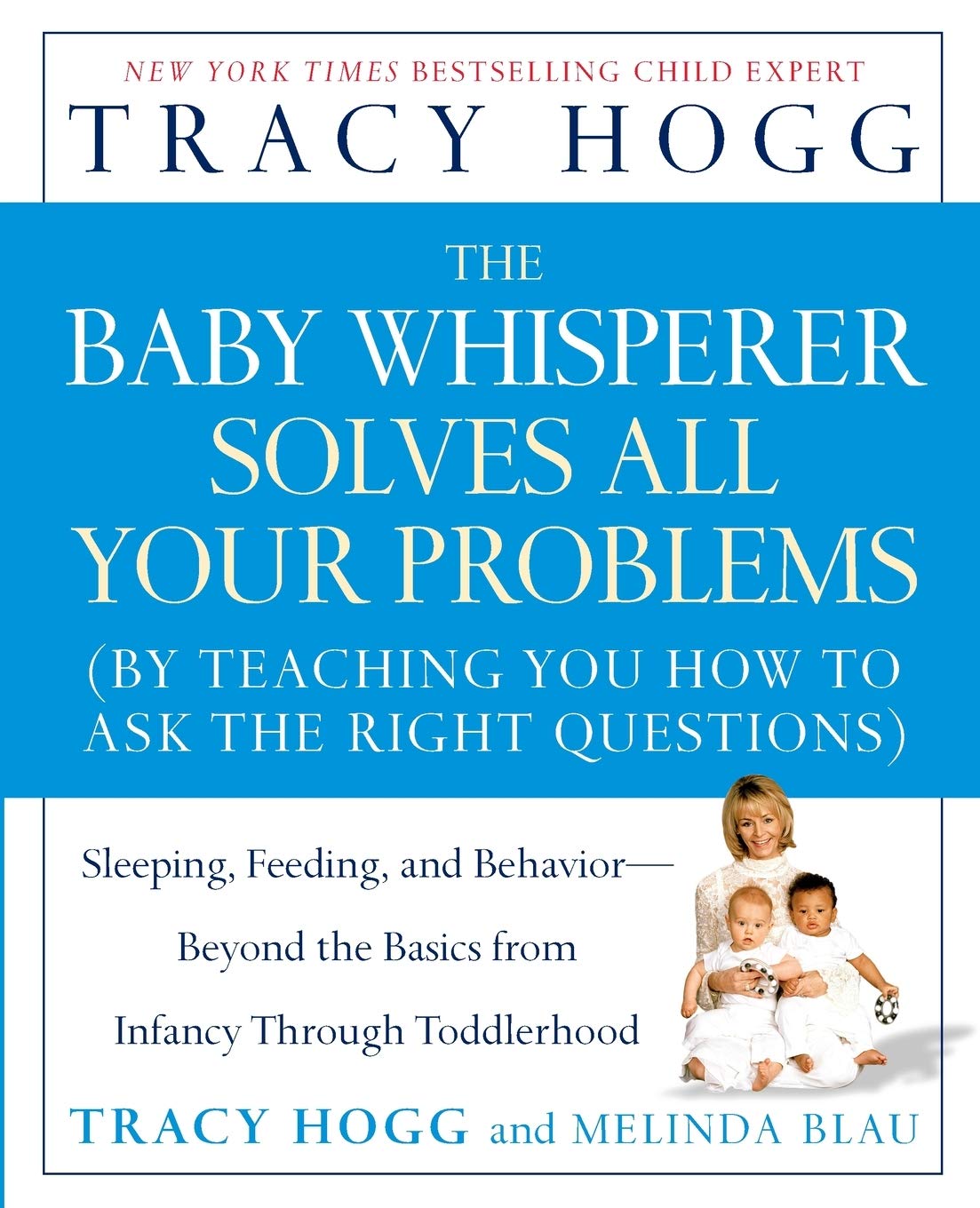 The Baby Whisperer Solves All Your Problems : Sleeping, Feeding, and Behavior--beyond the Basics from Infancy through Toddlerhood (Reprint) [Paperback]