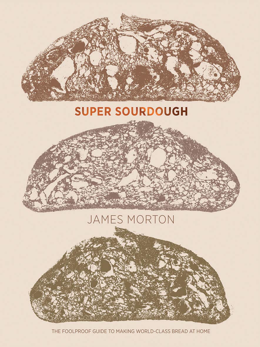 Super Sourdough : The Foolproof Guide to Making World-class Bread at Home [Hardcover]