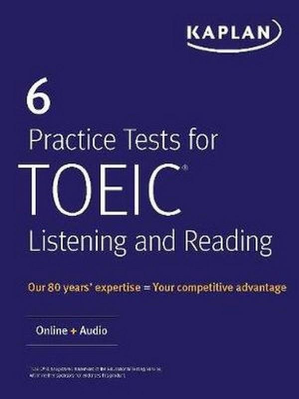 KAPLAN 6 PRACTICE TESTS FOR TOEIC LISTENING AND READING: ONLINE + AUDIO