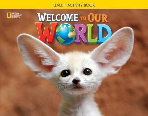 NATIONAL GEOGRAPHOIC LEARNING Welcome to Our World1-3: Activity Book with Audio+Student Book with Student หนังสือภาษาอังกฤษ free audio