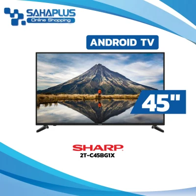 TV Android Full HD 45" ทีวี SHARP รุ่น 2T-C45BG1X (รับประกันศูนย์ 2 ปี)