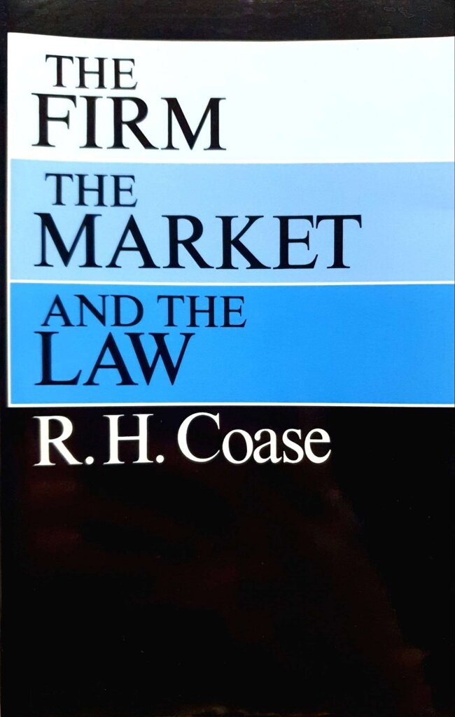 THE FIRM THE MARKET and THE LAW : R.S. Coase