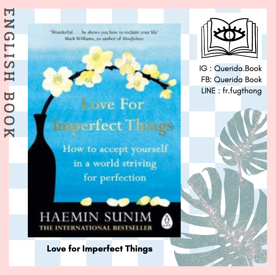[Querida] หนังสือภาษาอังกฤษ Love for Imperfect Things : The Sunday Times Bestseller: How to Accept Yourself in a World Striving for Perfection by Haemin Sunim