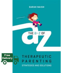 own decisions. ! The A-Z of Therapeutic Parenting : Strategies and Solutions [Paperback]