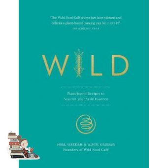Woo Wow ! >>> WILD: PLANT-BASED RECIPES TO NOURISH YOUR WILD ESSENCE