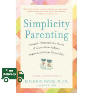 (Most) Satisfied. Simplicity Parenting : Using the Extraordinary Power of Less to Raise Calmer, Happier, and More Secure Kids [Paperback]