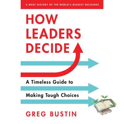 ต้องมีเก็บไว้ *** HOW LEADERS DECIDE: A TIMELESS GUIDE TO MAKING TOUGH CHOICES