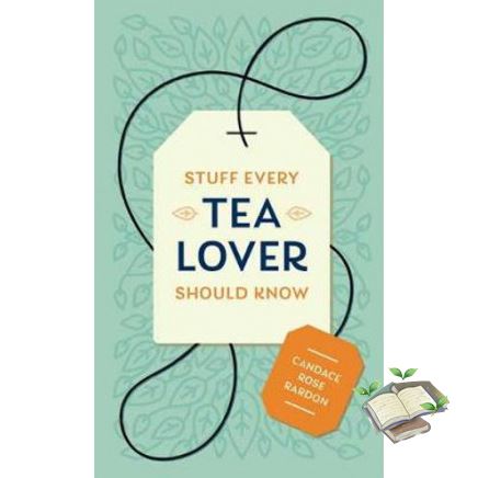 Stay committed to your decisions ! STUFF EVERY TEA LOVER SHOULD KNOW