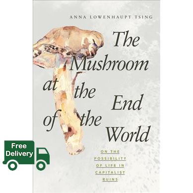 Very Pleased. !  The Mushroom at the End of the World : On the Possibility of Life in Capitalist Ruins (Reprint) [Paperback]