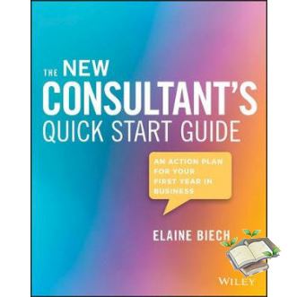 just things that matter most. NEW CONSULTANT'S QUICK START GUIDE, THE: AN ACTION PLAN FOR YOUR FIRST YEAR IN B