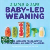 Online Exclusive Simple & Safe Baby-Led Weaning : How to Integrate Foods, Master Portion Sizes, and Identify Allergies [Paperback]