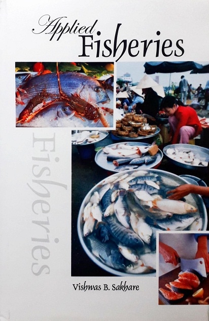 APPLIED FISHERIES [HARDCOVER] Author: Vishwas B. Sakhare  Ed/Yr: 1/2007 ISBN: 9788170354826