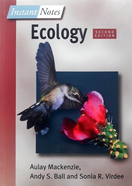 INSTANT NOTES IN ECOLOGY Author: Auley MacKenzie  Ed/Year: 2/2001 ISBN: 9781859962572