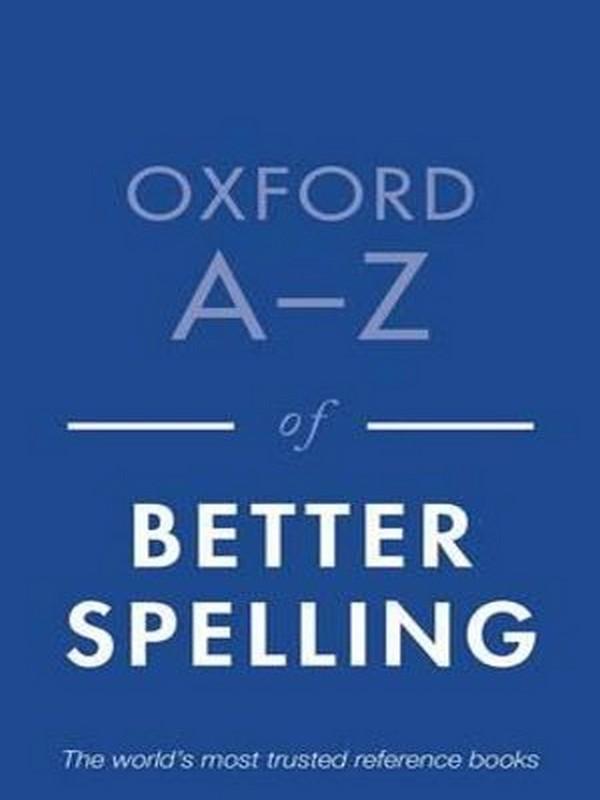 OXFORD A-Z OF BETTER SPELLING (2ND ED.)