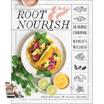 everything is possible. ! ROOT & NOURISH: AN HERBAL COOKBOOK FOR WOMEN'S WELLNESS