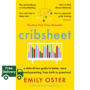 Enjoy Life >>> Cribsheet : A Data-driven Guide to Better, More Relaxed Parenting, from Birth to Preschool -- Paperback / softback (Main) [Paperback]