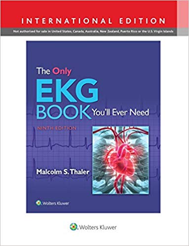 ONLY EKG BOOK YOU'LL EVER NEED (PAPERBACK) Author:Malcolm S. Thaler Ed/Year:1/2019 ISBN: 9781975108069